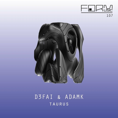 D3FAI & AdamK - Taurus [FORM107]